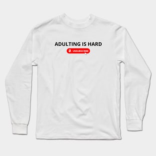 Offensive Adult Humor adulting is hard Long Sleeve T-Shirt